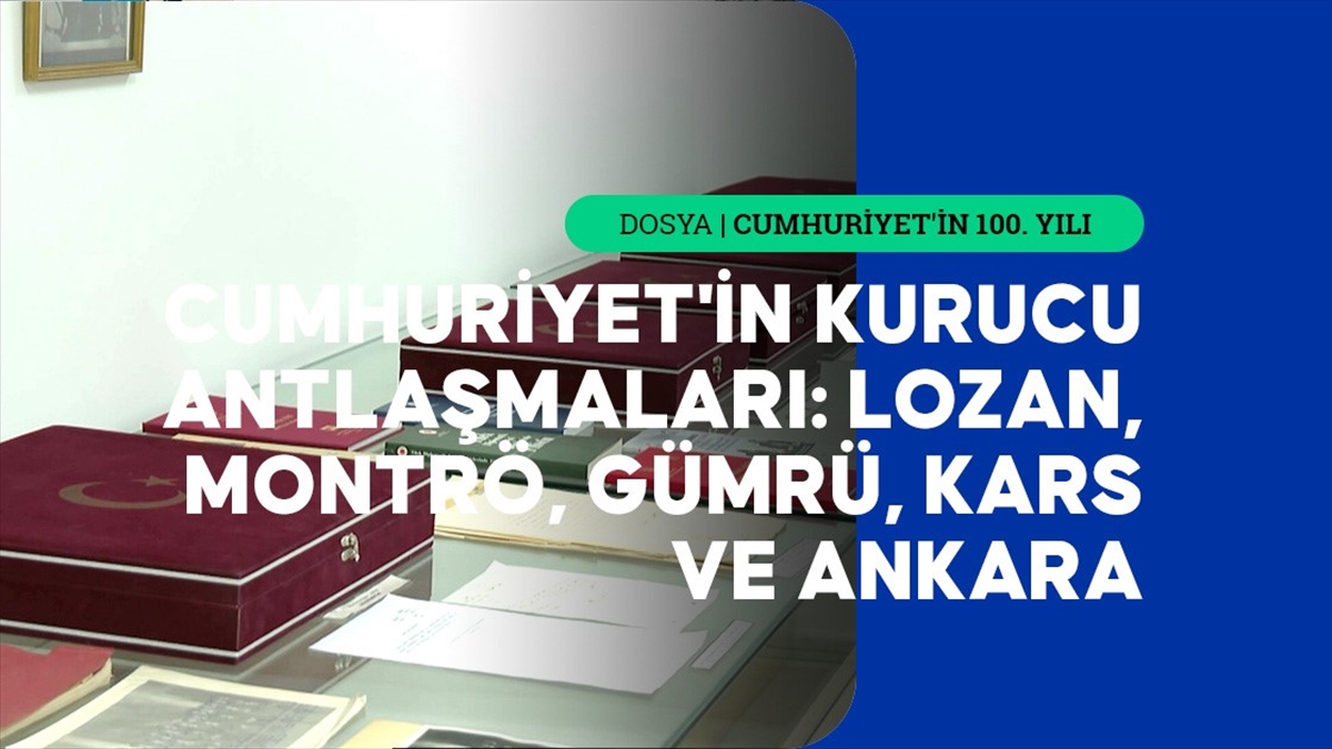 Cumhuriyet'in uluslararası tapuları: Lozan, Montrö, Ankara, Gümrü ve Kars