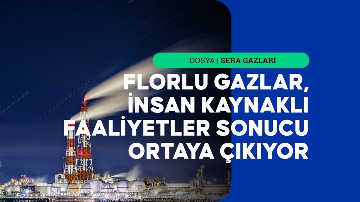 Florlu gazların atmosferdeki varlığı binlerce yıl sürebiliyor