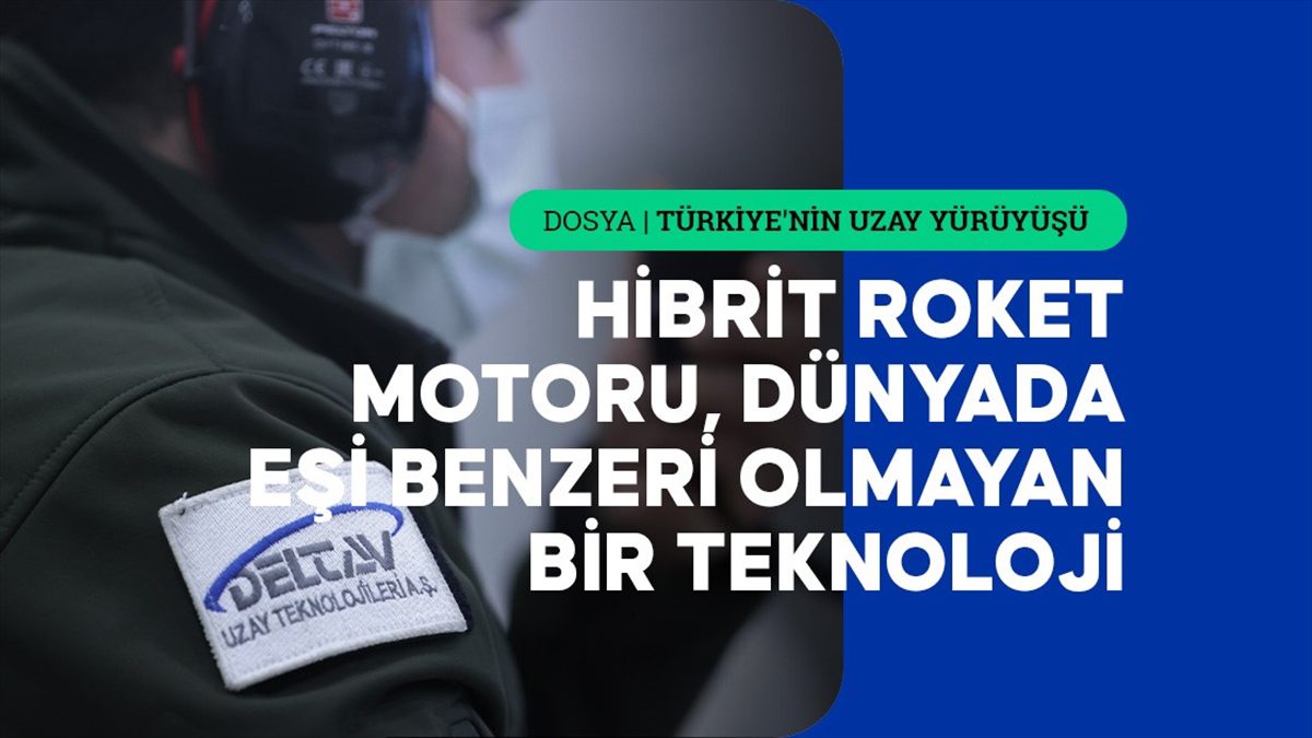 Türkiye’nin uzaydaki bağımsızlığı milli hibrit roket motorlarıyla sağlanacak