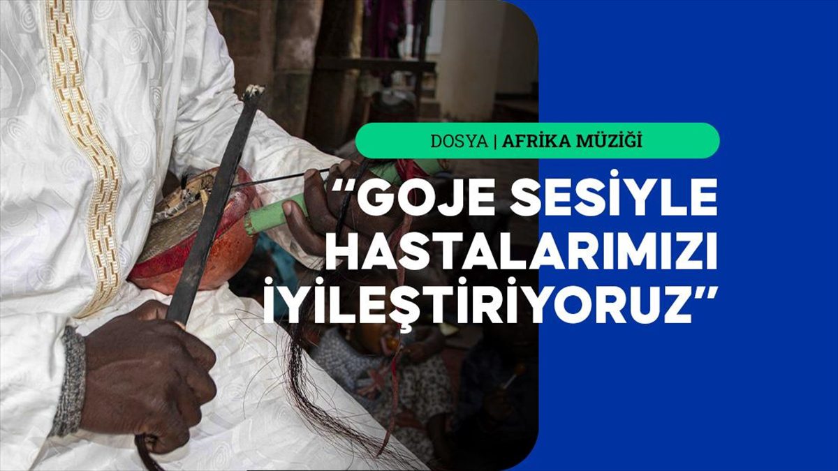 Batı ve Orta Afrika’nın şifacı enstrümanı “goje”